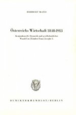 Österreichs Wirtschaft 1848 - 1913.