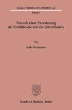 Versuch einer Verzahnung der Geldtheorie mit der Gütertheorie.