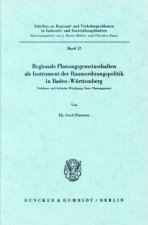 Regionale Planungsgemeinschaften als Instrument der Raumordnungspolitik in Baden-Württemberg.