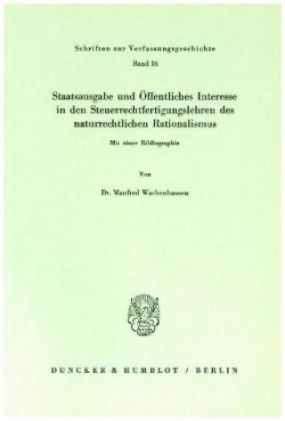 Staatsausgabe und Öffentliches Interesse in den Steuerrechtfertigungslehren des naturrechtlichen Rationalismus.