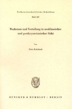 Wachstum und Verteilung in neoklassischer und postkeynesianischer Sicht.