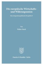 Die europäische Wirtschafts- und Währungsunion.