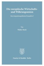 Die europäische Wirtschafts- und Währungsunion.