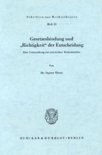 Gesetzesbindung und »Richtigkeit« der Entscheidung.