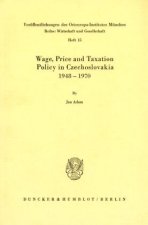 Wage, Price and Taxation Policy in Czechoslovakia 1948-1970.