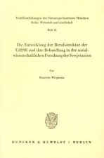 Die Entwicklung der Berufsstruktur der UdSSR und ihre Behandlung in der sozialwissenschaftlichen Forschung der Sowjetunion.