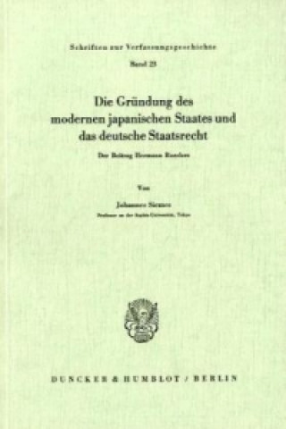 Die Gründung des modernen japanischen Staates und das deutsche Staatsrecht.