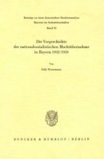 Die Vorgeschichte der nationalsozialistischen Machtübernahme in Bayern 1932/33.