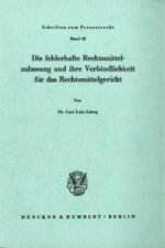 Die fehlerhafte Rechtsmittelzulassung und ihre Verbindlichkeit für das Rechtsmittelgericht.