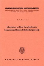 Information und ihre Verarbeitung im konjunkturpolitischen Entscheidungsprozeß.
