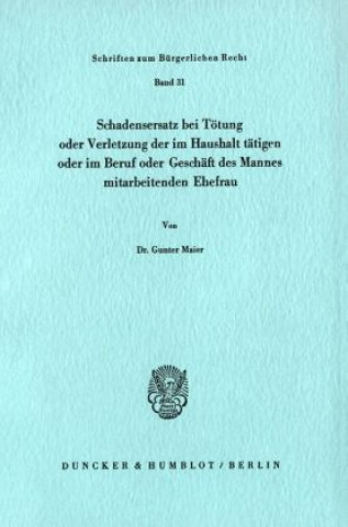 Schadensersatz bei Tötung oder Verletzung der im Haushalt tätigen oder im Beruf oder Geschäft des Ehemannes mitarbeitenden Ehefrau.