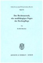 Der Rechtsanwalt, ein unabhängiges Organ der Rechtspflege.