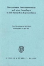 Der moderne Parlamentarismus und seine Grundlagen in der ständischen Repräsentation.