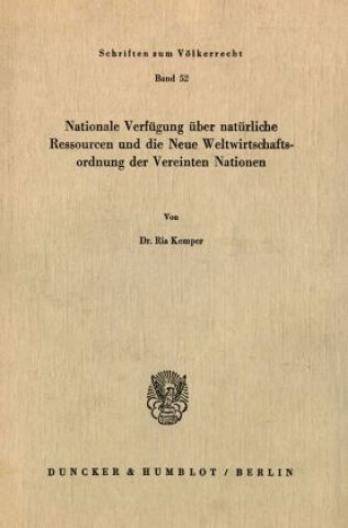 Nationale Verfügung über natürliche Ressourcen und die neue Weltwirtschaftsordnung der Vereinten Nationen.