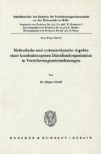 Methodische und systemtechnische Aspekte einer kundenbezogenen Datenbankorganisation in Versicherungsunternehmungen.
