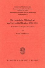 Die romanische Philologie an der Universität München (1826 - 1913).