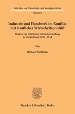 Industrie und Handwerk im Konflikt mit staatlicher Wirtschaftspolitik?