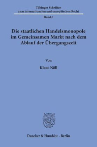 Die staatlichen Handelsmonopole im Gemeinsamen Markt nach dem Ablauf der Übergangszeit.