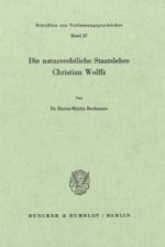 Die naturrechtliche Staatslehre Christian Wolffs.