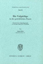 Die Vulgärlüge in der gerichtlichen Praxis.
