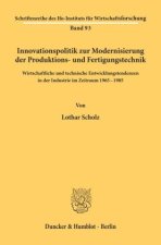 Innovationspolitik zur Modernisierung der Produktions- und Fertigungstechnik.