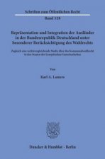 Repräsentation und Integration der Ausländer in der Bundesrepublik Deutschland unter besonderer Berücksichtigung des Wahlrechts.
