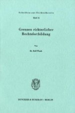 Grenzen richterlicher Rechtsfortbildung.