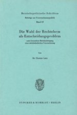 Die Wahl der Rechtsform als Entscheidungsproblem