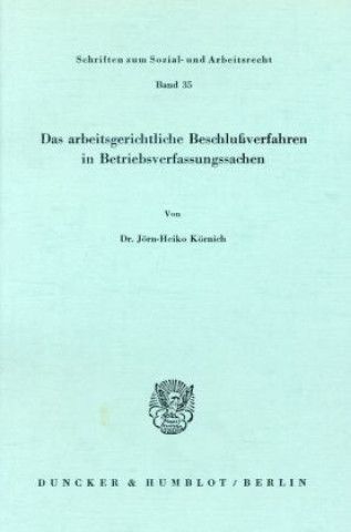 Das arbeitsgerichtliche Beschlußverfahren in Betriebsverfassungssachen.