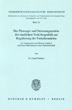 Das Planungs- und Steuerungssystem der staatlichen Verkehrspolitik zur Regulierung der Verkehrsmärkte.