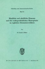 Mündliche und schriftliche Elemente und ihre rechtsgeschichtlichen Hintergründe im englischen Erkenntnisverfahren.