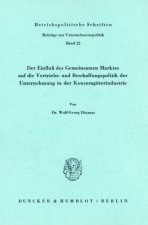 Der Einfluß des Gemeinsamen Marktes auf die Vertriebs- und Beschaffungspolitik der Unternehmung in der Konsumgüterindustrie.