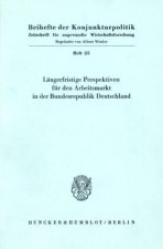 Längerfristige Perspektiven für den Arbeitsmarkt in der Bundesrepublik Deutschland.
