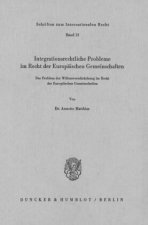 Integrationsrechtliche Probleme im Recht der europäischen Gemeinschaften.