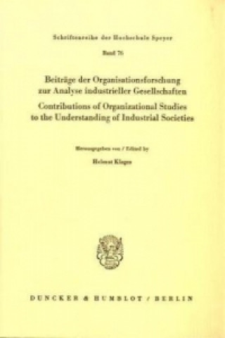 Beiträge der Organisationsforschung zur Analyse industrieller Gesellschaften / Contributions of Organizational Studies to the Understanding of Industr