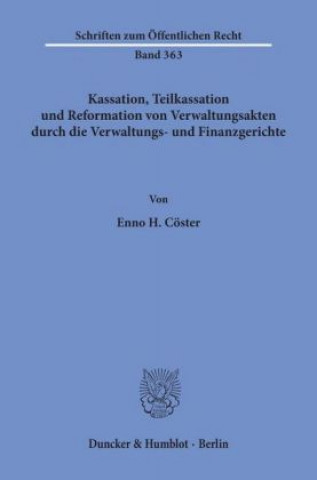 Kassation, Teilkassation und Reformation von Verwaltungsakten durch die Verwaltungs- und Finanzgerichte.