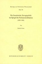 Die französische Europapolitik im Spiegel der Parlamentsdebatten (1950 - 1965).
