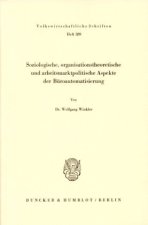 Soziologische, organisationstheoretische und arbeitsmarktpolitische Aspekte der Büroautomatisierung.