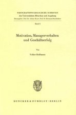 Motivation, Managerverhalten und Geschäftserfolg.