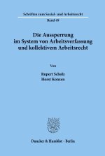 Die Aussperrung im System von Arbeitsverfassung und kollektivem Arbeitsrecht.