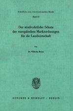 Der strafrechtliche Schutz der europäischen Marktordnungen für die Landwirtschaft.