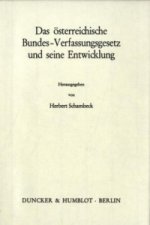 Das österreichische Bundes-Verfassungsgesetz und seine Entwicklung.