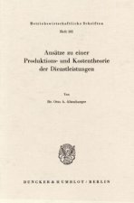 Ansätze zu einer Produktions- und Kostentheorie der Dienstleistungen.
