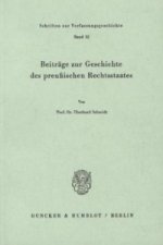 Beiträge zur Geschichte des preußischen Rechtsstaates.