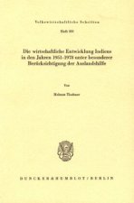 Die wirtschaftliche Entwicklung Indiens in den Jahren 1951 - 1978 unter besonderer Berücksichtigung der Auslandshilfe.