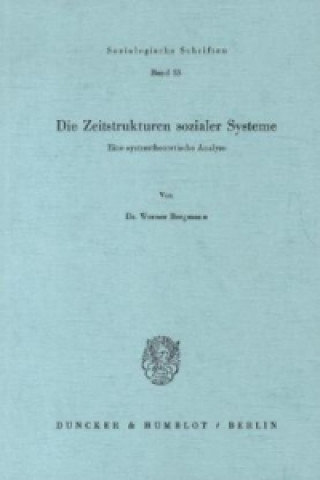 Die Zeitstrukturen sozialer Systeme.