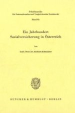 Ein Jahrhundert Sozialversicherung in Österreich.