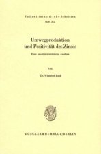 Umwegproduktion und Positivität des Zinses.