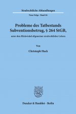Probleme des Tatbestands Subventionsbetrug, 264 StGB, unter dem Blickwinkel allgemeiner strafrechtlicher Lehren.