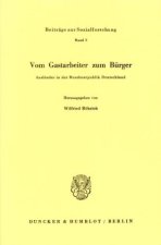 Vom Gastarbeiter zum Bürger.